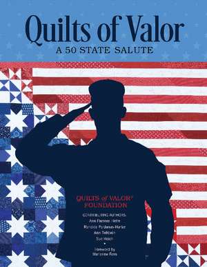 Quilts of Valor: A 50 State Salute de Ann Parsons Holte