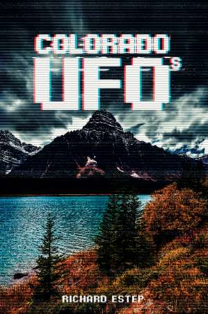 Colorado UFOs de Richard Estep