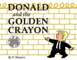 Donald and the Golden Crayon: An de P. Shauers