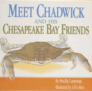 Meet Chadwick and His Chesapeake Bay Friends de Priscilla Cummings