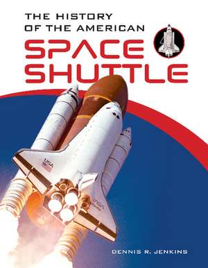 The History of the American Space Shuttle de Dennis R. Jenkins