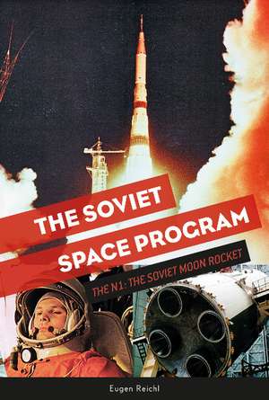 The Soviet Space Program: The N1, the Soviet Moon Rocket de Eugen Reichl