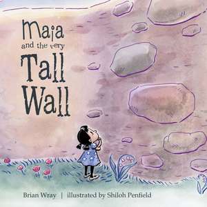 Maia and the Very Tall Wall de Brian Wray