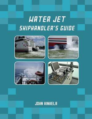 Water Jet Shiphandler's Guide de John Kinkela