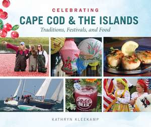 Celebrating Cape Cod & the Islands de Kathryn Kleekamp