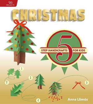 Christmas: 5-Step Handicrafts for Kids de Anna Llims