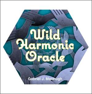 Wild Harmonic Oracle Cards: An Oracle Deck for Waking Dreamers de Gabriel Marihugh