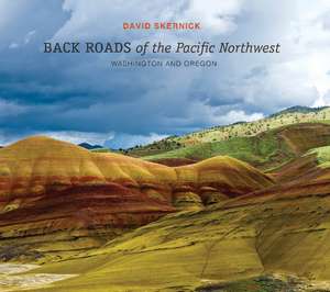 Back Roads of the Pacific Northwest: Washington and Oregon de David Skernick