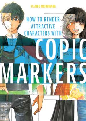 How to Render Attractive Characters with COPIC Markers de Yasaiko Midorihana