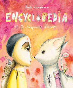 Encyclopedia of My Imaginary Friends de Bimba Landmann