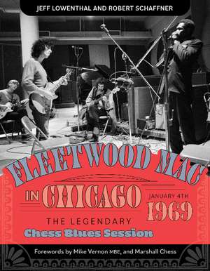 Fleetwood Mac in Chicago: The Legendary Chess Blues Session, January 4, 1969 de Marshall Chess