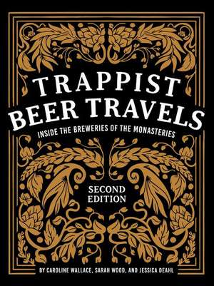 Trappist Beer Travels: Inside the Breweries of the Monasteries de Caroline Wallace