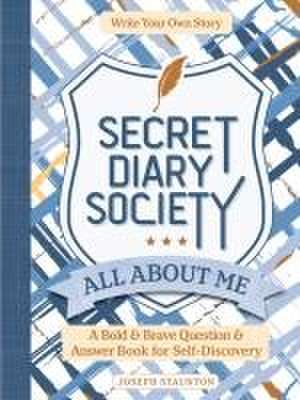 Secret Diary Society All About Me: A Bold & Brave Question & Answer Book for Self-Discovery - Write Your Own Story de Joseph Staunton