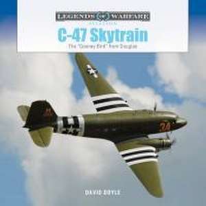 C-47 Skytrain: The "Gooney Bird" from Douglas de David Doyle