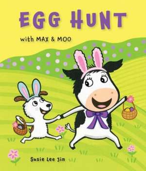 Egg Hunt with Max and Moo (a Lift-The-Flap Book) de Susie Lee Jin