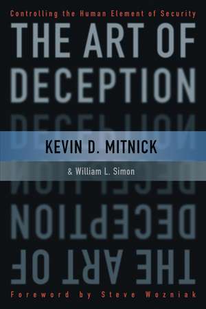 The Art of Deception – Controlling the Human Element of Security de KD Mitnick