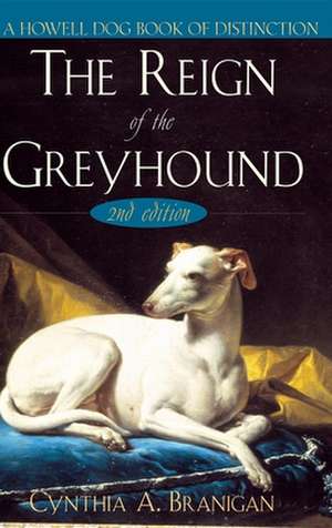 The Reign of the Greyhound de Cynthia A. Branigan