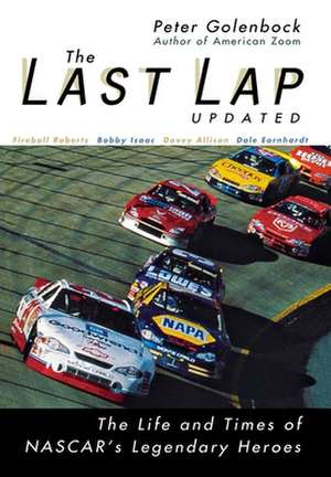 The Last Lap: The Life and Times of NASCAR's Legendary Heroes de Peter Golenbock