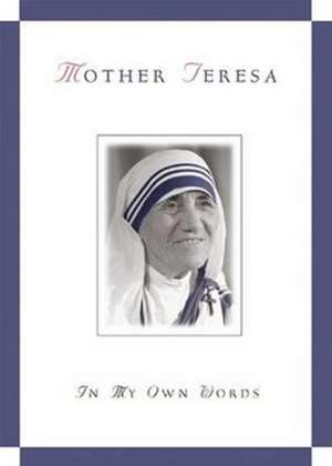 Mother Teresa, in My Own Words de Mother Teresa of Calcutta