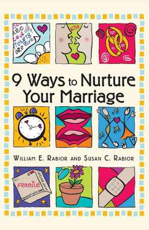 9 Ways to Nurture Your Marriage de William E. Rabior