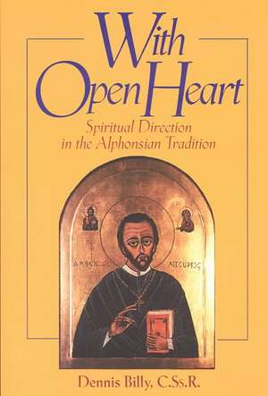 With Open Heart: Spiritual Direction in the Alphonsian Tradition de Cssr Billy, Dennis J.