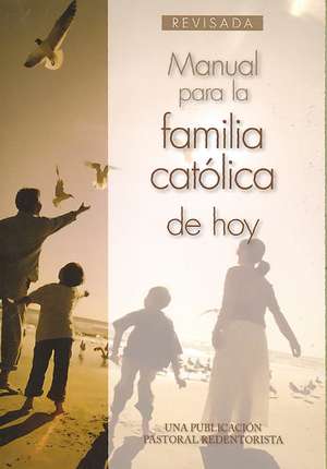 Manual Para la Familia Catolica de Hoy de Libros Liguori