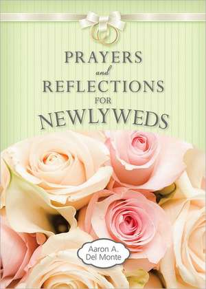 Prayers and Reflections for Newlyweds de Aaron A. Del Monte