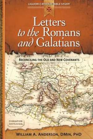 Letters to the Romans and Galatians: Reconciling the Old and New Covenants de William A. Anderson