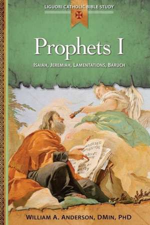 Prophets I: Isaiah, Jeremiah, Lamentations, Baruch de William A. Anderson