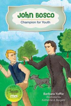 John Bosco: Champion for Youth de Barbara Yoffie