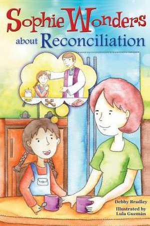 Sophie Wonders about Reconciliation de Debby Bradley