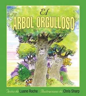 El Arbol Orgulloso = The Proud Tree de Luane Roche