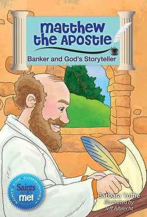 Matthew the Apostle: Banker and God's Storyteller de Barbara Yoffie