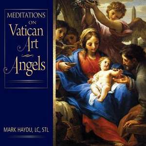 Meditations on Vatican Art Angels de Mark Haydu