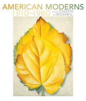 American Moderns 1910-1960 - from O'Keeffe to Rockwell de Karen A. Sherry