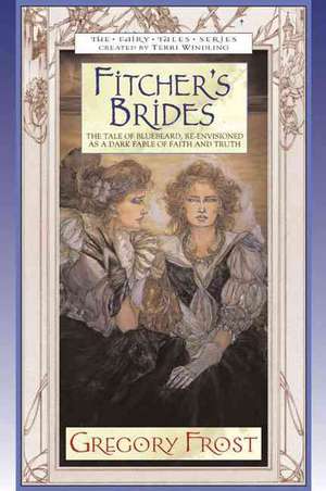 Fitcher's Brides de Gregory Frost