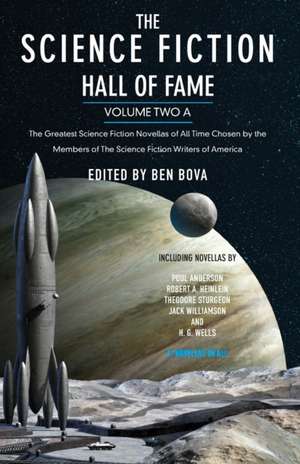 The Science Fiction Hall of Fame, Volume Two A: The Greatest Science Fiction Novellas of All Time Chosen by the Members of the Science Fiction Writers de Ben Bova