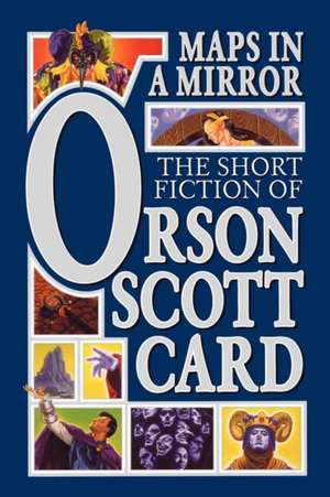 Maps in a Mirror: The Short Fiction of Orson Scott Card de Orson Scott Card