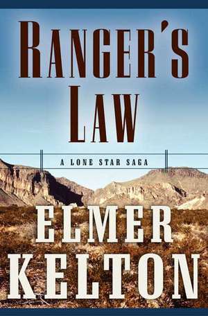 Ranger's Law: A Lone Star Saga de Elmer Kelton