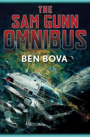 The Sam Gunn Omnibus: Featuring Every Story Ever Written about Sam Gunn, and Then Some de Ben Bova