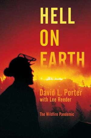 Hell on Earth: The Wildfire Pandemic de David L. Porter