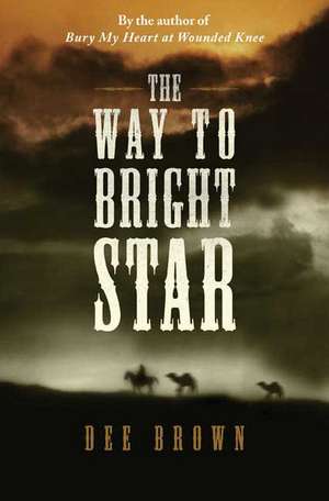 The Way to Bright Star de Dee Brown