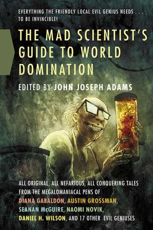 The Mad Scientist's Guide to World Domination de John Joseph Adams