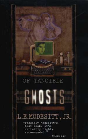 Of Tangible Ghosts de L. E. Jr. Modesitt