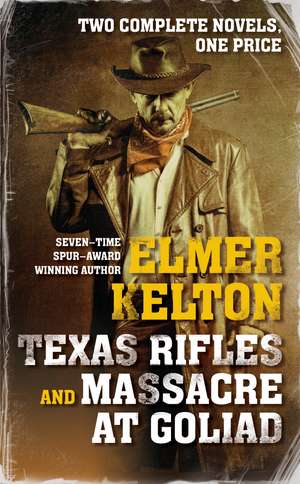 Texas Rifles and Massacre at Goliad de Elmer Kelton