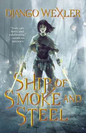 Ship of Smoke and Steel de Django Wexler