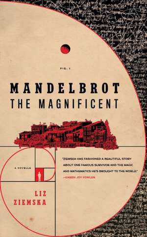 MANDELBROT THE MAGNIFICENT de Liz Ziemska