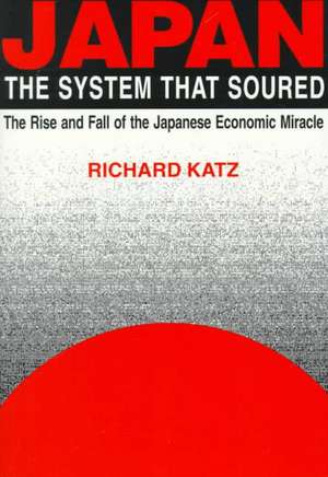 Japan, the System That Soured de Richard Katz