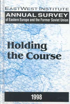 Annual Survey of Eastern Europe and the Former Soviet Union: 1998: Holding the Course de Peter Rutland