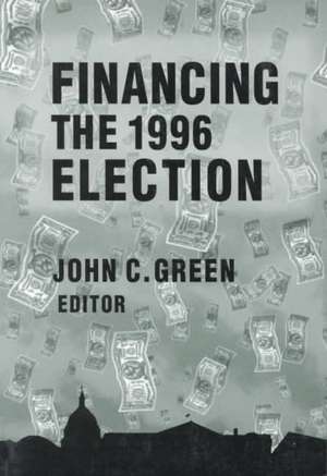 Financing the 1996 Election de John Clifford Green